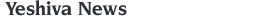 Yeshiva News Yeshiva News